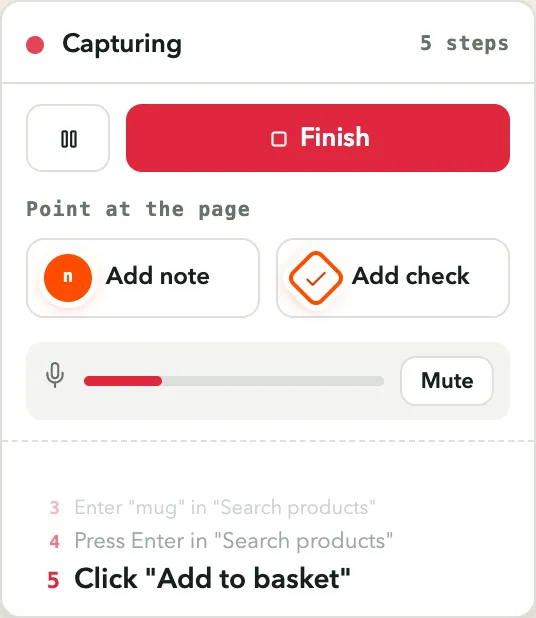 The corner box while capturing, at the bottom right of the page: a red dot and “Capturing, 5 steps”, a pause button and a Finish button, a “Point at the page” row with Add note and Add check, a live microphone meter with a Mute button, and the last three steps captured - Enter “mug” in “Search products”, Press Enter in “Search products”, Click “Add to basket”.